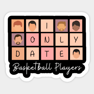 I Only Date Basketball Players Sticker